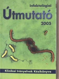 Ajkay Zoltán - Infektológiai Útmutató 2005. november [antikvár]