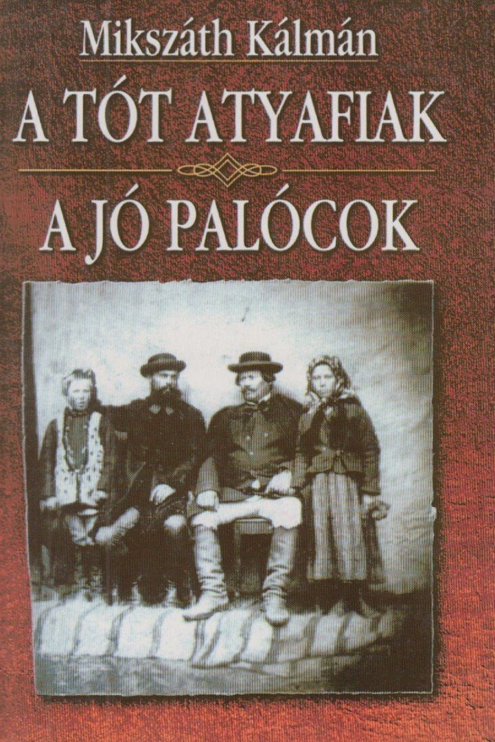 Mikszáth Kálmán - A tót atyafiak / A jó palócok [antikvár]