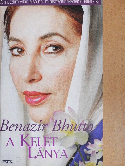 Benazir Bhutto - A Kelet lánya [antikvár]