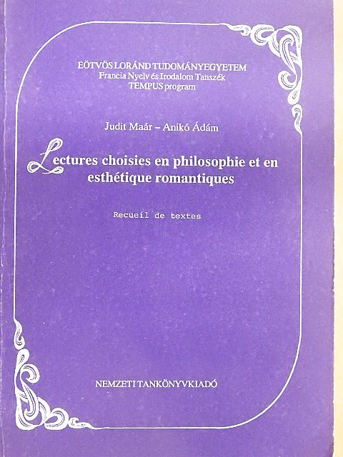 Ádám Anikó - Lectures choisies en philosophie et en esthétique romantiques [antikvár]
