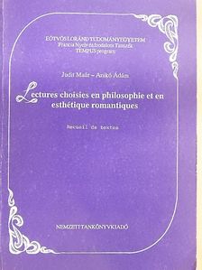Ádám Anikó - Lectures choisies en philosophie et en esthétique romantiques [antikvár]
