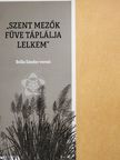 Bolla Sándor - "Szent mezők füve táplálja lelkem" [antikvár]