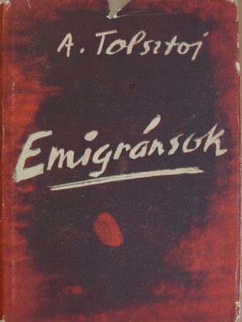Alekszej Tolsztoj - Emigránsok [antikvár]