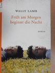 Wally Lamb - Früh am Morgen beginnt die Nacht [antikvár]