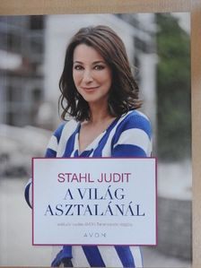Stahl Judit - A világ asztalánál [antikvár]