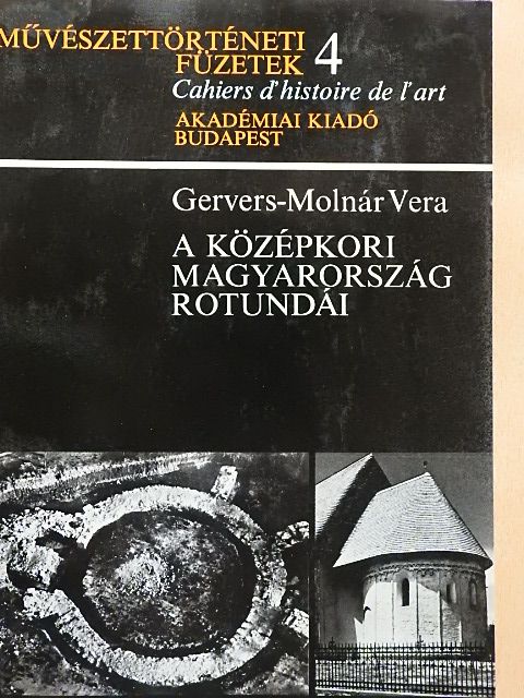 Gervers-Molnár Vera - A középkori Magyarország rotundái [antikvár]