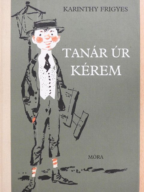 Karinthy Frigyes - Tanár úr kérem [antikvár]