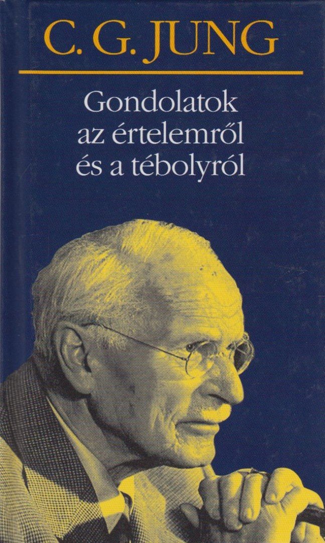 Carl Gustav Jung - Gondolatok az értelemről és a tébolyról [antikvár]