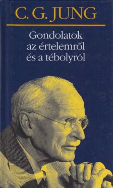Carl Gustav Jung - Gondolatok az értelemről és a tébolyról [antikvár]