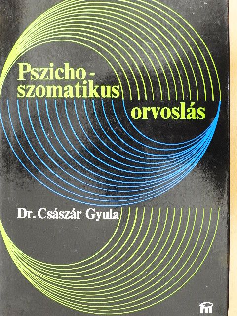 Dr. Császár Gyula - Pszichoszomatikus orvoslás [antikvár]