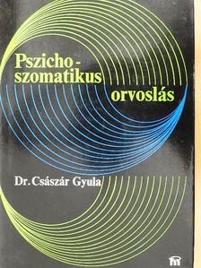 Dr. Császár Gyula - Pszichoszomatikus orvoslás [antikvár]