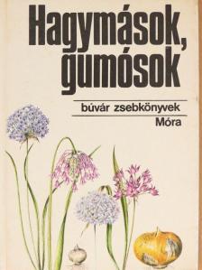 Dr. Priszter Szaniszló - Hagymások, gumósok [antikvár]