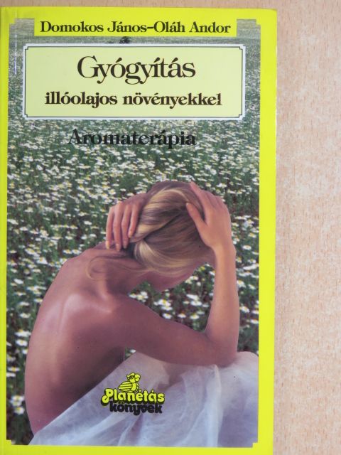 Domokos János - Gyógyítás illóolajos növényekkel [antikvár]