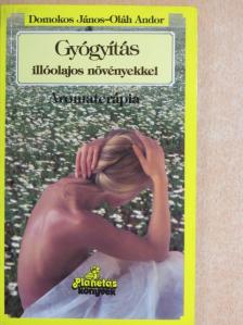 Domokos János - Gyógyítás illóolajos növényekkel [antikvár]