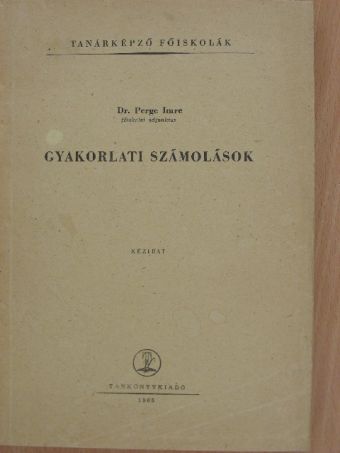 Dr. Perge Imre - Gyakorlati számolások [antikvár]