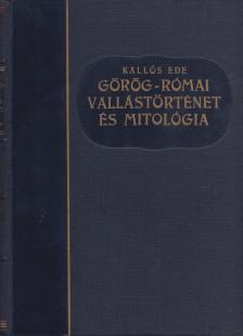 Kallós Ede - Görög-római vallástörténet és mitológia [antikvár]