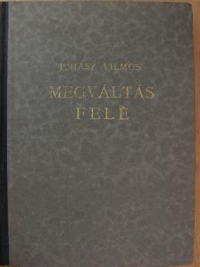 Juhász Vilmos - Megváltás felé [antikvár]