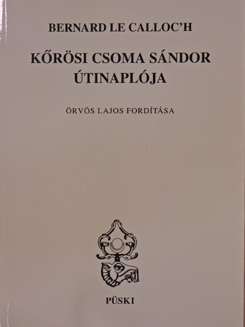 Bernard Le Calloc'h - Kőrösi Csoma Sándor útinaplója [antikvár]