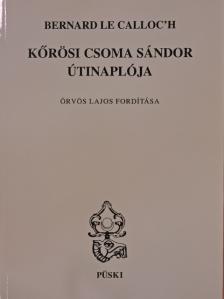 Bernard Le Calloc'h - Kőrösi Csoma Sándor útinaplója [antikvár]