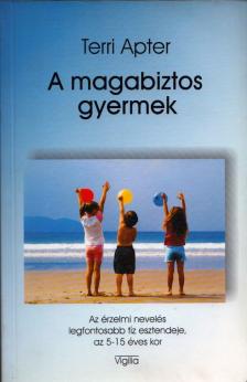 Terri Apter - A magabiztos gyermek [antikvár]