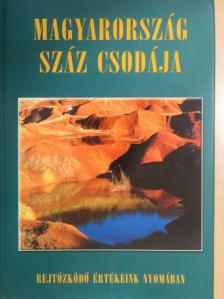 Bódis Bernadett - Magyarország száz csodája [antikvár]