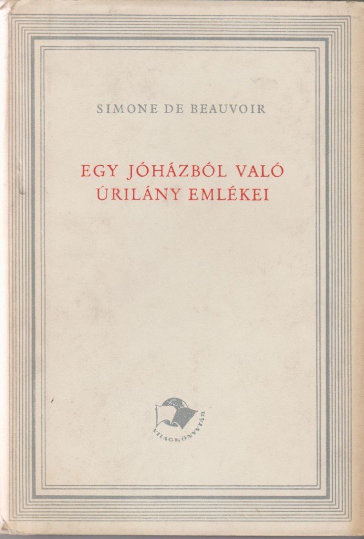 BEAUVOIR, SIMONE DE - Egy jóházból való úrilány emlékei [antikvár]