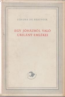BEAUVOIR, SIMONE DE - Egy jóházból való úrilány emlékei [antikvár]