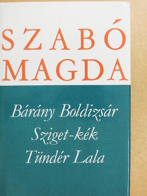 Szabó Magda - Bárány Boldizsár/Sziget-kék/Tündér Lala [antikvár]