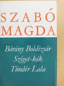 Szabó Magda - Bárány Boldizsár/Sziget-kék/Tündér Lala [antikvár]