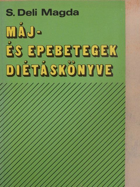 S. Deli Magda - Máj- és epebetegek diétáskönyve [antikvár]