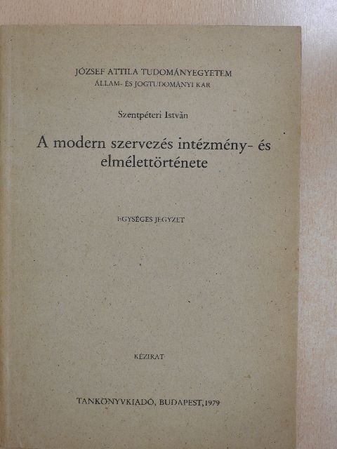 Szentpéteri István - A modern szervezés intézmény- és elmélettörténete [antikvár]