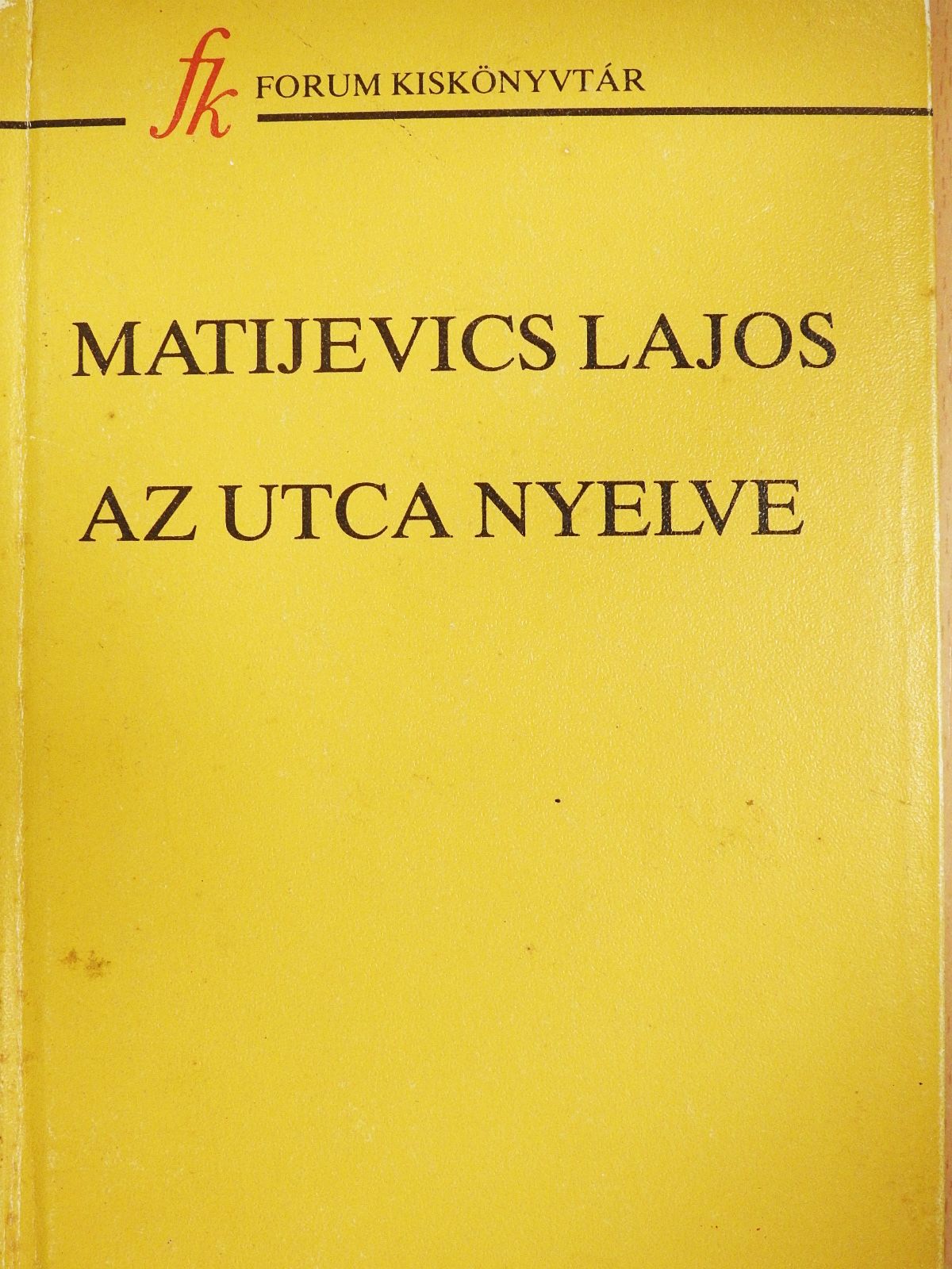 Matijevics Lajos - Az utca nyelve (dedikált példány) [antikvár]