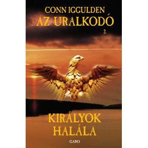 Conn Iggulden - Királyok halála - Az Uralkodó 2.