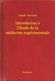 Bernard Claude - Introducion a l'étude de la médecine expérimentale [eKönyv: epub, mobi]