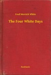 White Fred Merrick - The Four White Days [eKönyv: epub, mobi]