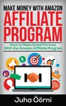 Öörni Juha - Make Money With Amazon Affiliate Program [eKönyv: epub, mobi]