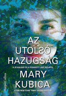 Mary Kubica - Az utolsó hazugság