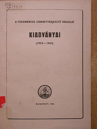 A Tudományos Ismeretterjesztő Társulat kiadványainak jegyzéke [antikvár]