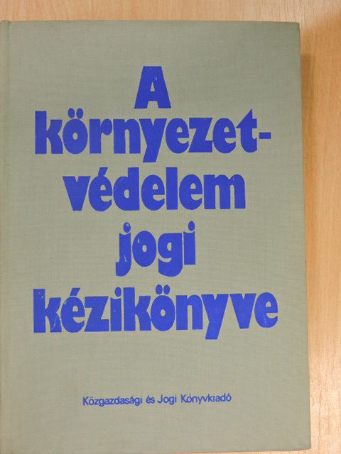 Dr. Kilényi Géza - A környezetvédelem jogi kézikönyve [antikvár]