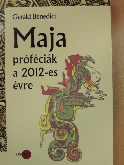Gerald Benedict - Maja próféciák a 2012-es évre [antikvár]