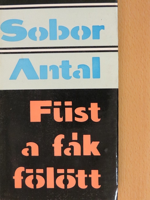 Sobor Antal - Füst a fák fölött [antikvár]