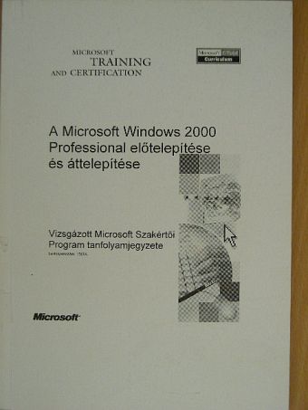 A Microsoft Windows 2000 Professional előtelepítése és áttelepítése [antikvár]