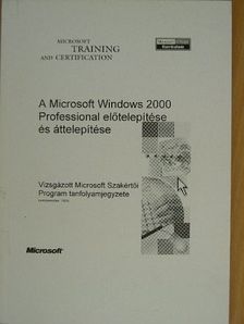 A Microsoft Windows 2000 Professional előtelepítése és áttelepítése [antikvár]