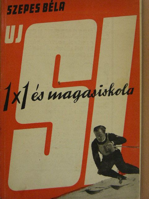 Szepes Béla - Új sí 1x1 és magasiskola [antikvár]