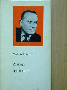 Vadász Ferenc - A nagy optimista [antikvár]