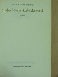 Alice M. Ekert-Rotholz - Strafende Sonne - Lockender Mond [antikvár]