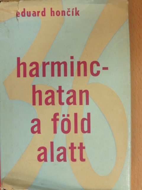 Eduard Honcik - Harminchatan a föld alatt [antikvár]