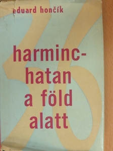 Eduard Honcik - Harminchatan a föld alatt [antikvár]