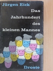 Jürgen Eick - Das Jahrhundert des kleinen Mannes [antikvár]