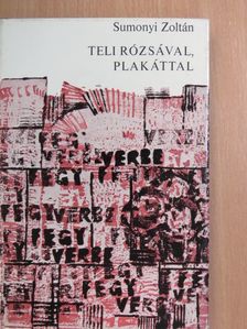 Sumonyi Zoltán - Teli rózsával, plakáttal [antikvár]